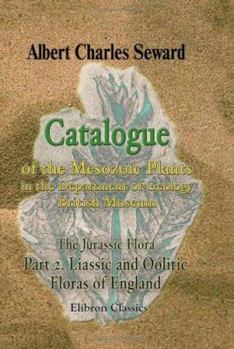 Paperback Catalogue of the Mesozoic Plants in the Department of Geology, British Museum (Natural History). The Jurassic Flora Book
