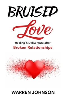 Paperback Bruised Love: Healing & Deliverance After Broken Relationship Book