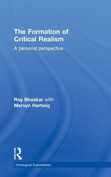 Hardcover The Formation of Critical Realism: A Personal Perspective Book