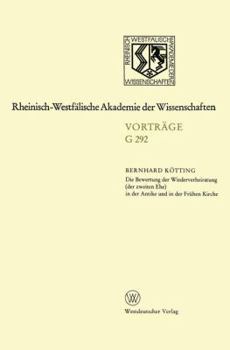 Paperback Die Bewertung Der Wiederverheiratung (Der Zweiten Ehe) in Der Antike Und in Der Frühen Kirche: 314. Sitzung Am 21. Oktober 1987 in Düsseldorf [German] Book