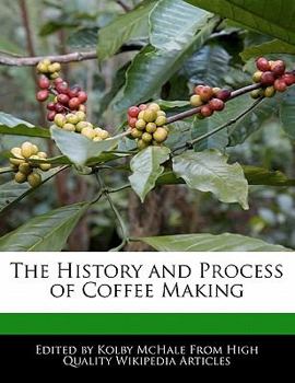 Paperback The History and Process of Coffee Making Book