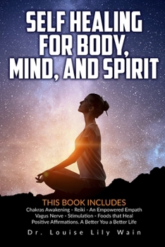 Paperback Self Healing for Body, Mind and Spirit: 6 Books in 1: Chakras Awakening - Reiki - An Empowered Empath - Vagus Nerve Stimulation - Foods that Heal - Po Book
