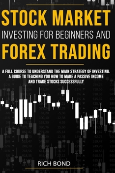 Paperback Stock Market Investing for Beginners and Forex Trading: A full course to understand the main strategy of investing. A guide to teaching you how to mak Book