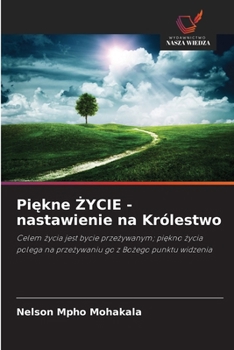 Paperback Piękne ŻYCIE - nastawienie na Królestwo [Polish] Book