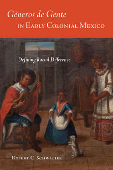 Paperback Géneros de Gente in Early Colonial Mexico: Defining Racial Difference Book
