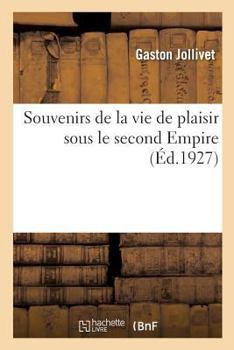 Paperback Souvenirs de la Vie de Plaisir Sous Le Second Empire [French] Book