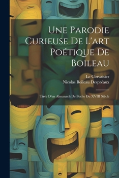 Paperback Une Parodie Curieuse De L'art Poétique De Boileau: Tirée D'un Almanach De Poche Du XVIII Siècle [French] Book