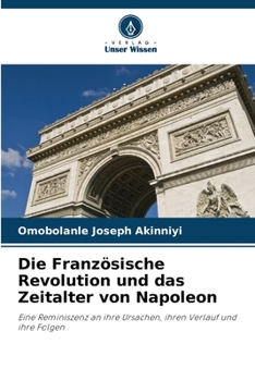 Die Französische Revolution und das Zeitalter von Napoleon (German Edition)