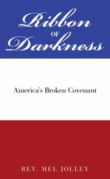Paperback Ribbon of Darkness: America's Broken Covenant Book