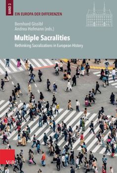 Hardcover Multiple Sacralities: Rethinking Sacralizations in European History Book