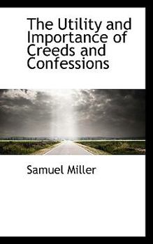 Paperback The Utility and Importance of Creeds and Confessions Book