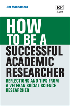 Hardcover How to be a Successful Academic Researcher: Reflections and Tips From a Veteran Social Science Researcher (How To Guides) Book