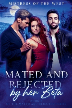 Mated and Rejected by her Beta (Mated and Rejected Series) - Book #2 of the Mated and Rejected