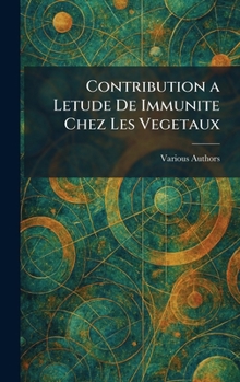 Hardcover contribution a letude de immunite chez les vegetaux [French] Book
