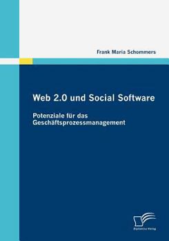 Web 2.0 Und Social Software: Potenziale F R Das Gesch Ftsprozessmanagement