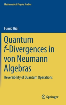 Hardcover Quantum F-Divergences in Von Neumann Algebras: Reversibility of Quantum Operations Book