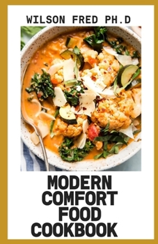 Paperback Modern Comfort Food Cookbook: Best Recipes From Modern Comfort Food Book