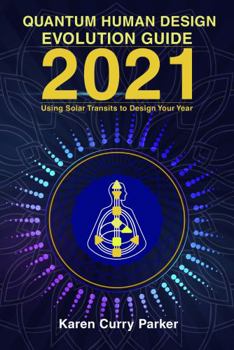 Paperback 2021 Quantum Human Design Evolution Guide: Using Solar Transits to Design Your Year Book