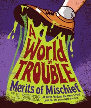 A World of Trouble - Book #2 of the Merits of Mischief