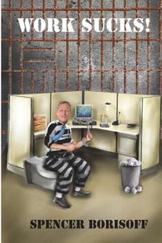Paperback Work Sucks!: A Funny View of a Serious Problem Book