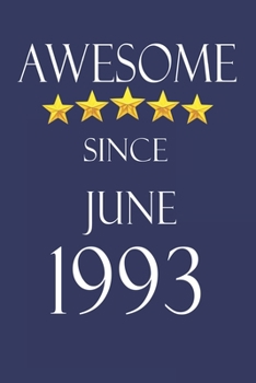 Awesome Since June 1993 Notebook Birthday Present: Lined Notebook / Journal Gift, 100 Pages, 6x9, Soft Cover, Matte Finish