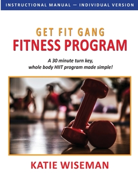 Paperback Get Fit Gang Fitness Program: The Comprehensive Whole Body Fitness Program for Simple, Effective Workouts Book