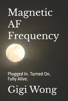 Paperback Magnetic AF Frequency: Plugged In. Turned On. Fully Alive. Book