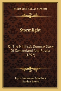 Paperback Stormlight: Or The Nihilist's Doom, A Story Of Switzerland And Russia (1892) Book