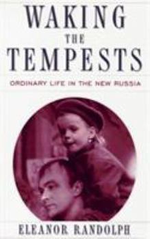 Hardcover Waking the Tempests: Ordinary Life in the New Russia Book