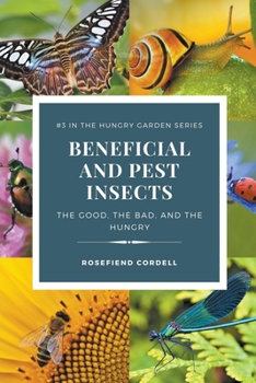 Paperback Beneficial and Pest Insects: The Good, the Bad, and the Hungry Book