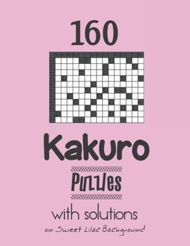 Paperback 160 Kakuro Puzzles with solutions: Kakuro puzzle books - Have a Blast! Book