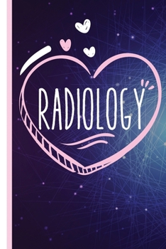 Radiology: Radiology Tech Lined Radiography Journal Diary, Study Notebook, Special Writing Workbook as a Planner