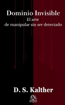Paperback Dominio Invisible: El arte de manipular sin ser detectado [Spanish] Book
