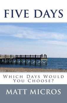 Paperback Five Days: Which Days Would You Choose? Book