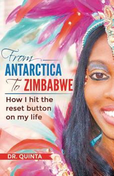 Paperback From Antarctica to Zimbabwe: How I hit the reset button on my life Book