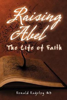 Paperback Raising Abel: The Life of Faith Book