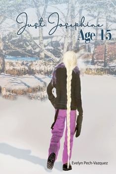 Paperback Just Josephine Age Fifteen (Breaking Through:Just Josephine) Book