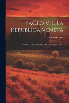 Paperback Paolo V. E La Republica Veneta: Giornale Dal 22. Ottobre 1605 - 9. Giugno 1607... [Italian] Book