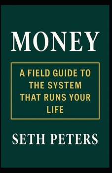 Paperback Money: A Field Guide to the System That Runs Your Life Book
