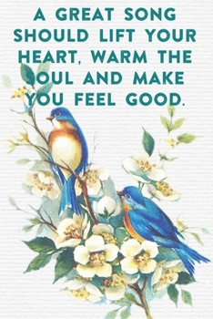 A great song should lift your he soul and make you feel good: Lined Notebook / Journal Gift, 100 Pages, 6x9, Soft Cover, Matte Finish Inspirational Quotes Journal, Notebook, Diary, Composition Book