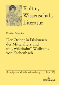 Hardcover Der Orient in Diskursen des Mittelalters und im Willehalm Wolframs von Eschenbach [German] Book