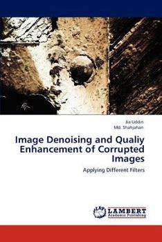 Paperback Image Denoising and Qualiy Enhancement of Corrupted Images Book