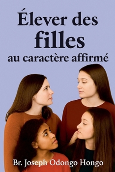 Paperback Élever des filles au caractère affirmé [French] Book