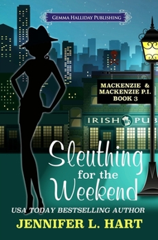 Sleuthing for the Weekend - Book #3 of the Mackenzie & Mackenzie P.I.