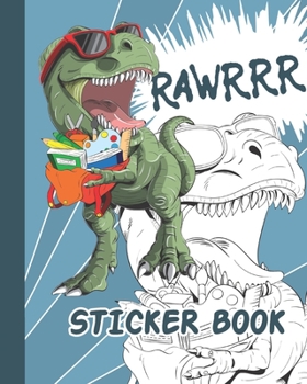 Paperback Rawrrr Sticker Book: Permanent Blank Sticker Collection Book for Boys with Cool and Funny T-rex Dinosaur, Album with White 8x10 Inch Pages Book