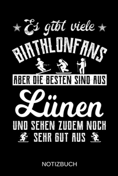 Es gibt viele Biathlonfans aber die besten sind aus Lünen und sehen zudem noch sehr gut aus: A5 Notizbuch | Liniert 120 Seiten | Geschenk/Geschenkidee ... | Muttertag | Namenstag (German Edition)