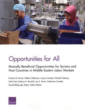 Paperback Opportunities for All: Mutually Beneficial Opportunities for Syrians and Host Countries in Middle Eastern Labor Markets Book