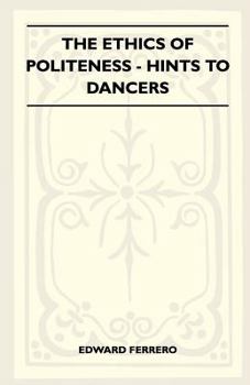 Paperback The Ethics of Politeness - Hints to Dancers Book