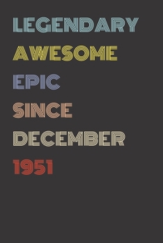 Paperback Legendary Awesome Epic Since December 1951 - Birthday Gift For 68 Year Old Men and Women Born in 1951: Blank Lined Retro Journal Notebook, Diary, Vint Book