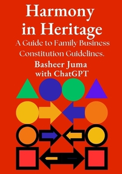 Paperback Harmony in Heritage: A Guide to Family Business Constitution Guidelines Book